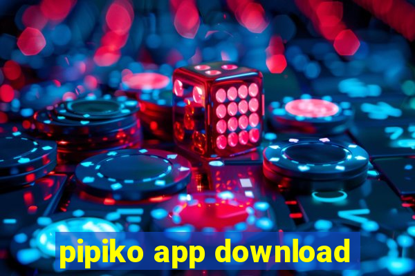 pipiko app download